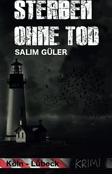 Sterben ohne Tod - Ein Köln - Lübeck Krimi