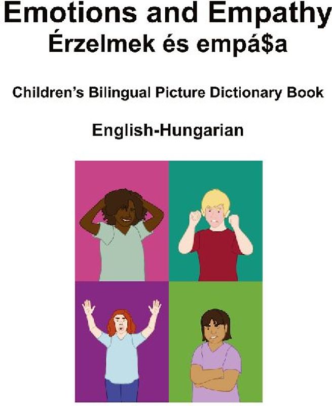 English-Hungarian Emotions and Empathy / Érzelmek és empátia Children's Bilingual Picture Book