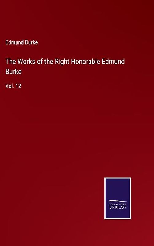 The Works of the Right Honorable Edmund Burke
