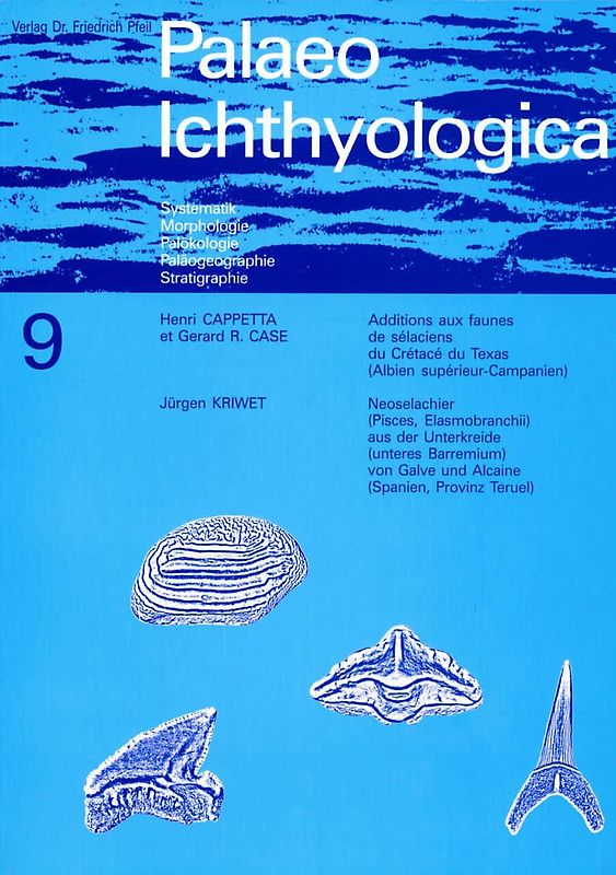 Additions aux faunes de sélaciens du Crétacé du Texas (Albien supérieur-Campanien). - Kriwet, Jürgen: Neoselachier (Pisces, Elasmobranchii) aus der Unterkreide (unteres Barremium) von Galve und Alcaine (Spanien, Provinz Teruel)
