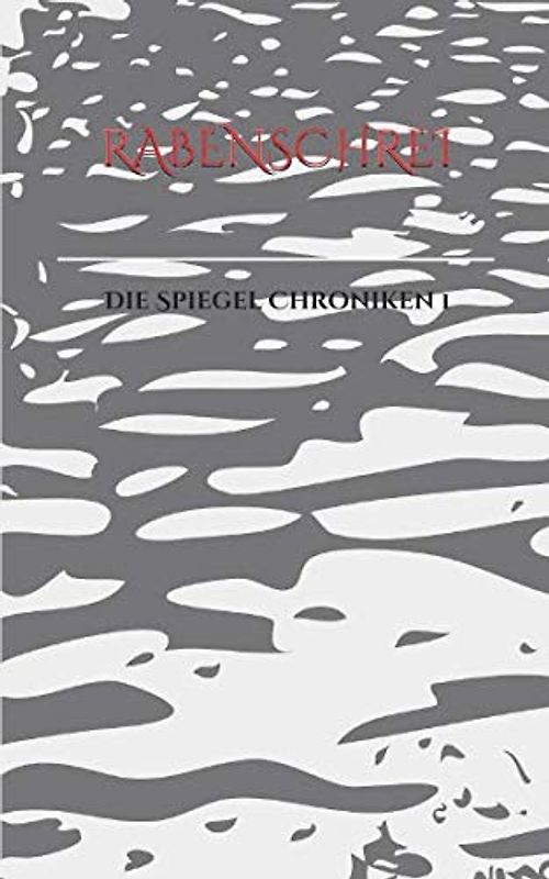 Rabenschrei (Die Spiegelchroniken, Band 1)