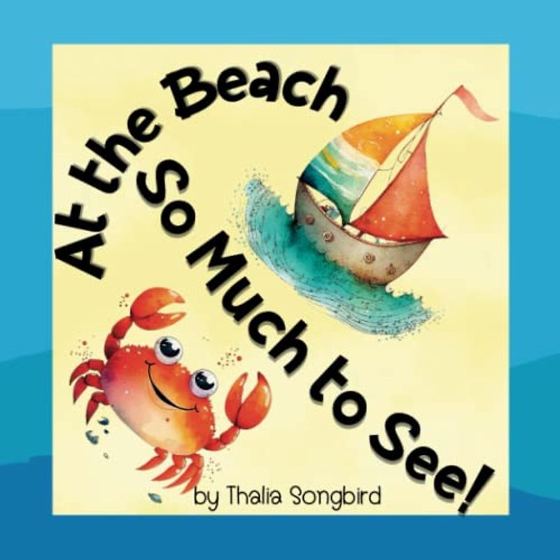 At the Beach, So Much to See!: Discover the sounds and sights of the Beach in this Rhyming Book (So Much to See! Rhyming Children's Books)