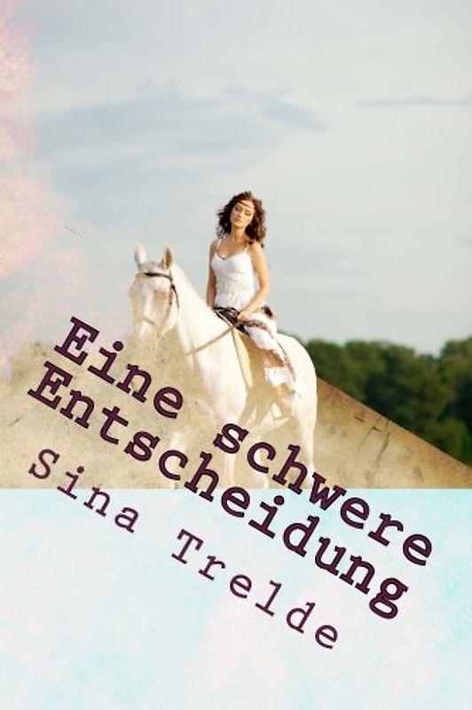 Eine schwere Entscheidung (Große Pferde - starke Mädchen) - Trelde, Sina