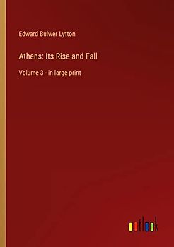 Athens: Its Rise and Fall: Volume 3 - in large print