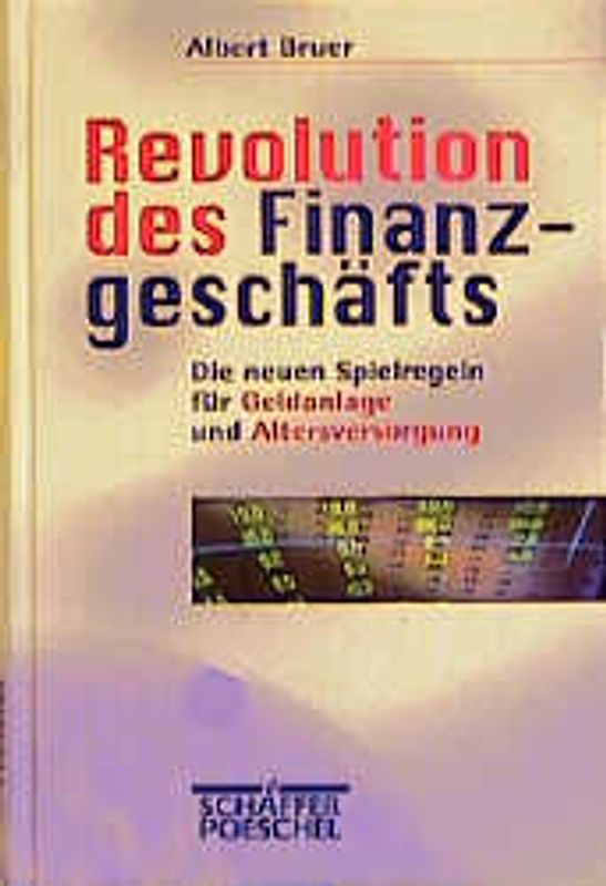Revolution des Finanzgeschäfts. Die neuen Spielregeln für Geldanlage und Altersversorgung