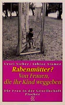 Rabenmütter?. Von Frauen, die ihr Kind weggeben