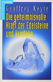 Die geheimnisvolle Kraft der Edelsteine und Kristalle