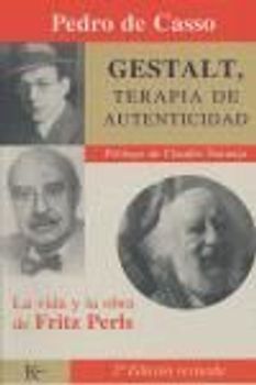 Gestalt, terapia de autenticidad : la vida y la obra de Fritz Perls