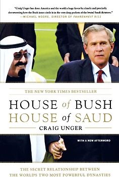 House of Bush, House of Saud: The Secret Relationship Between the World's Two Most Powerful Dynasties