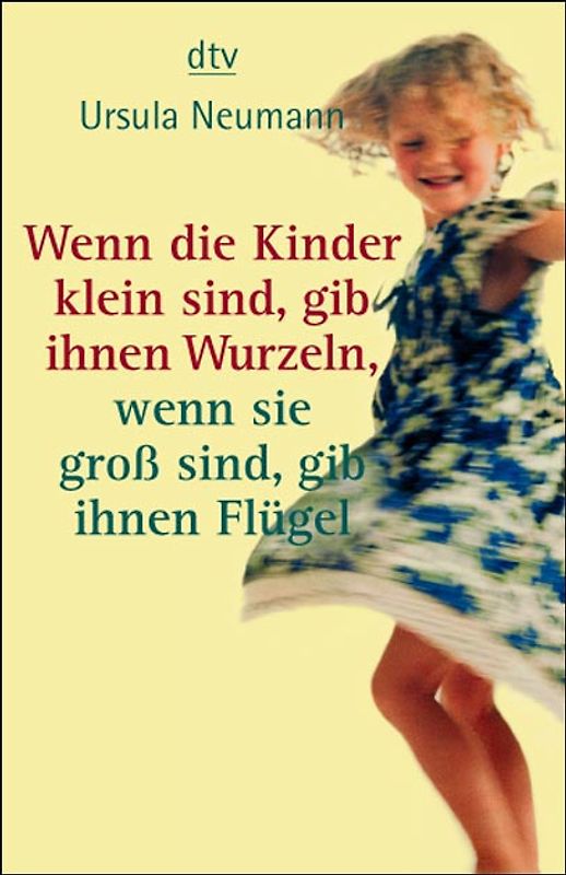 Wenn die Kinder klein sind, gib ihnen Wurzeln, wenn sie groß sind, gib ihnen Flügel