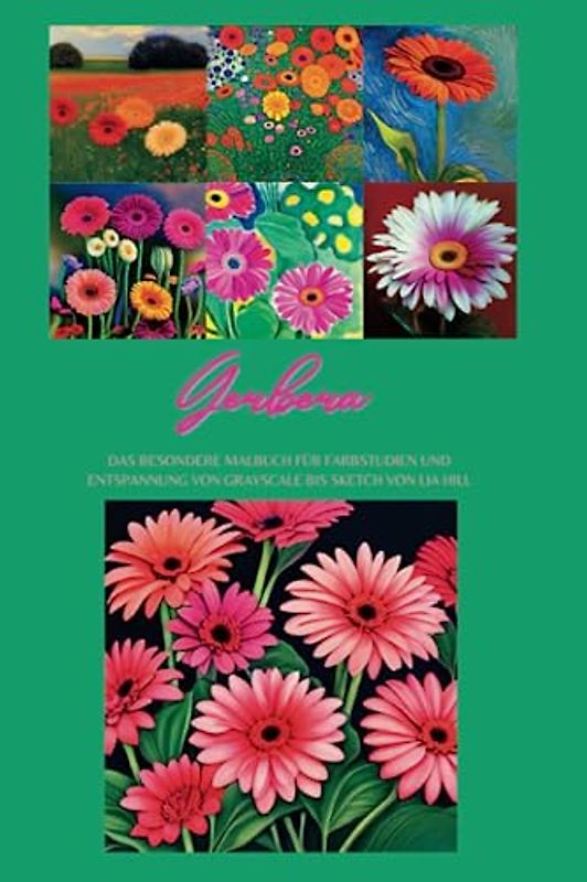 Gerbera: Ein inspirierendes Malbuch für Farbstudien und Entspannung von Grayscale bis Sketch