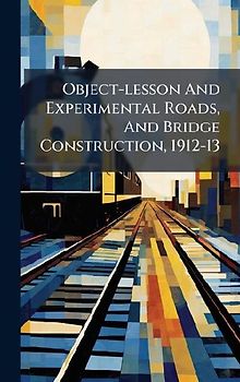 Object-lesson And Experimental Roads, And Bridge Construction, 1912-13