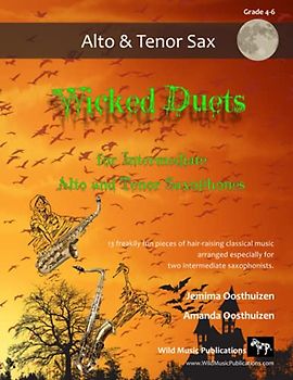 Wicked Duets for Intermediate Alto and Tenor Saxophones: 13 freakily fun duets arranged especially for two intermediate players