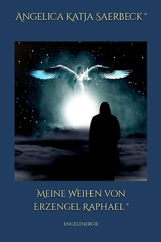 Meine Weihen von Erzengel Raphael: Engelenergie (Die Weihen Der Engel (R))
