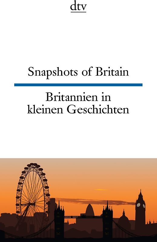 Snapshots of Britain Britannien in kleinen Geschichten
