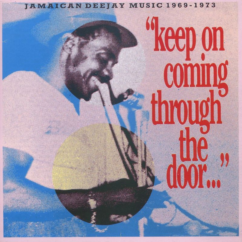 Various - Keep on Coming Through the Door: Jamaican Deejay Music 1969-1973