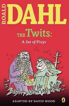 The Twits: A Set of Plays - Dahl, Roald