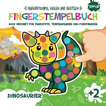 Fingerstempelbuch. Dinosaurier. Fingerstempel Malen und Basteln: Bastelbuch für Jungen und Mädchen. Fingerfarben Stempelbuch. Auch geeignet für Farbstifte, Temperafarben und Punktmarker. Ab 2 Jahre