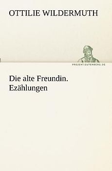 Die alte Freundin. Erzählungen