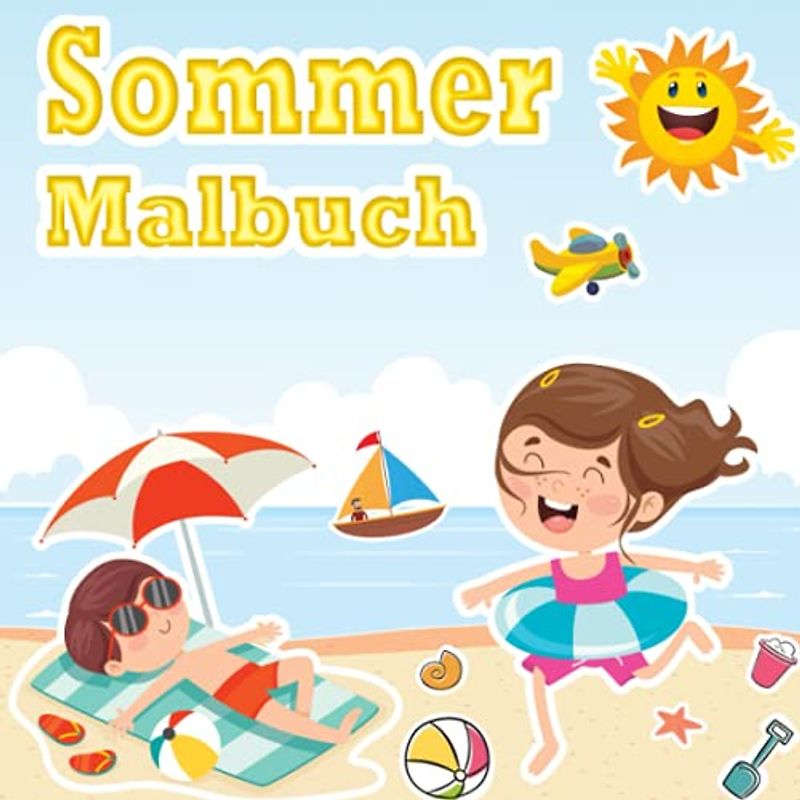Sommer Malbuch: Ausmalen Für Kinder 4-8 Jahre | Sommer & Strand Malen Für Jungen Und Mädchen | Sonnen & Meer Wunderbare Malvorlagen | Tolles Geschenk Für Kindergarten