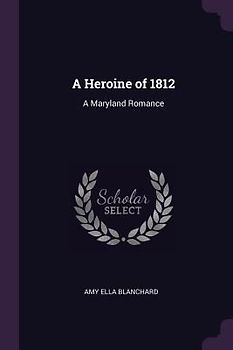 A Heroine of 1812