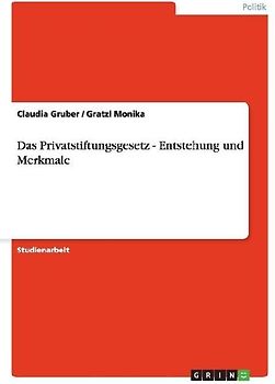 Das Privatstiftungsgesetz - Entstehung und Merkmale