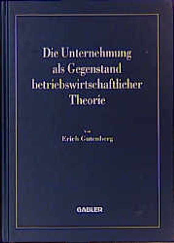 Die Unternehmung als Gegenstand betriebswirtschaftlicher Theorie