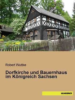 Dorfkirche und Bauernhaus im Königreich Sachsen