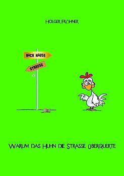 Warum das Huhn die Straße überquerte