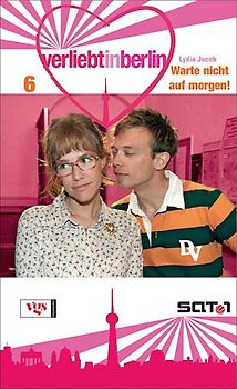 Verliebt in Berlin. Warte nicht auf morgen!