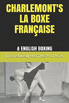 CHARLEMONT'S LA BOXE FRANÇAISE: & ENGLISH BOXING