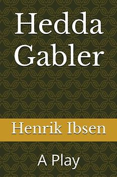 Hedda Gabler: A Play