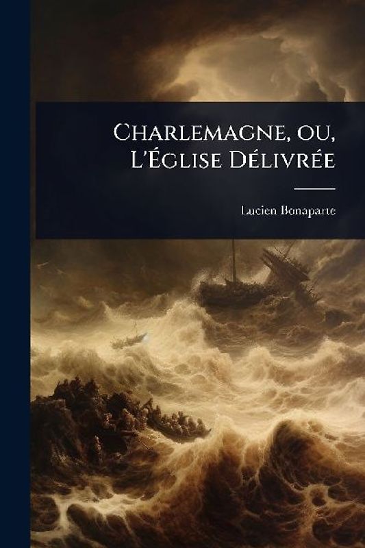 Charlemagne, ou, L'Ãglise DÃ(c)livrÃ(c)e