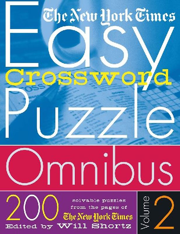 The New York Times Easy Crossword Puzzle Omnibus Volume 2: 200 Solvable Puzzles from the Pages of the New York Times