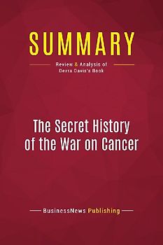 Summary: The Secret History of the War on Cancer