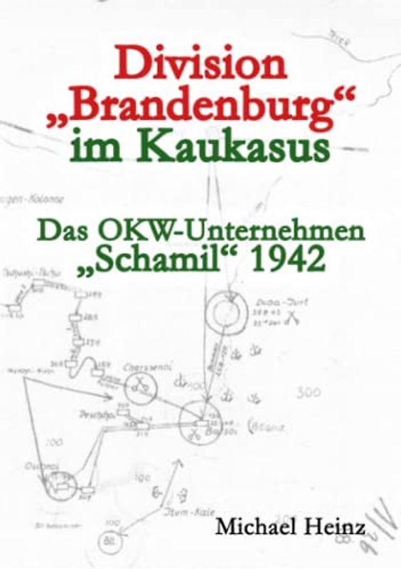 Division "Brandenburg" im Kaukasus: Das OKW-Unternehmen Schamil 1942