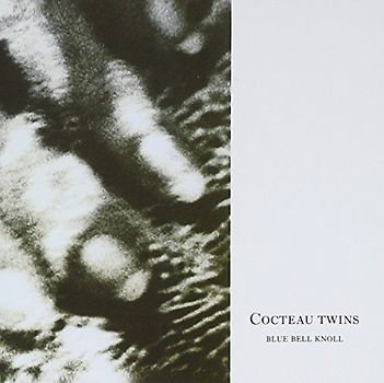 Cocteau Twins - Blue Bell Knoll