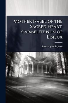 Mother Isabel of the Sacred Heart, Carmelite nun of Lisieux