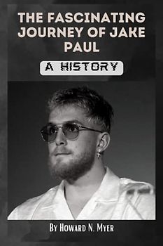 The Fascinating Journey of Jake Paul: A History