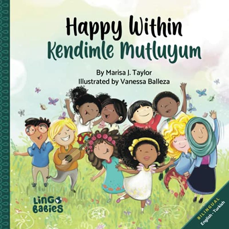 Happy within/ Kendimle Mutluyum: Childrens Picture Book English- Turkish Bilingual/ İngilizce Türkçe: İki dilli çocuk kitabı: Bilingual English Turkish Childrens Book