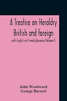 A Treatise On Heraldry British And Foreign