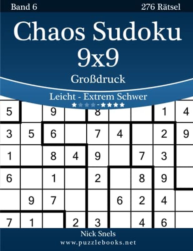 Chaos Sudoku 9x9 Großdruck - Leicht bis Extrem Schwer - Band 6 - 276 Rätsel