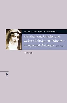 Edith Stein Gesamtausgabe / "Freiheit und Gnade" und weitere Beiträge zu Phänomenologie und Ontologie
