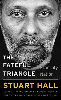 The Fateful Triangle: Race, Ethnicity, Nation. Foreword: Gates, Henry Louis (W. E. B. Du Bois Lectures)