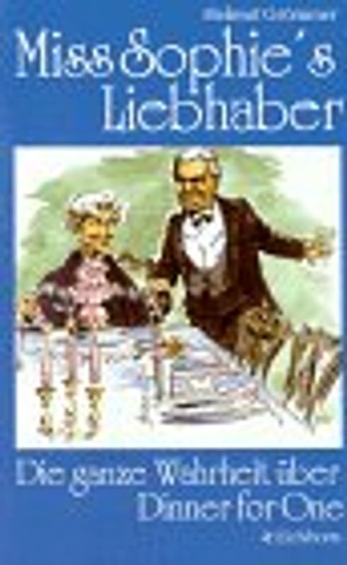 Miss Sophies Liebhaber. Die ganze Warheit über Dinner for one