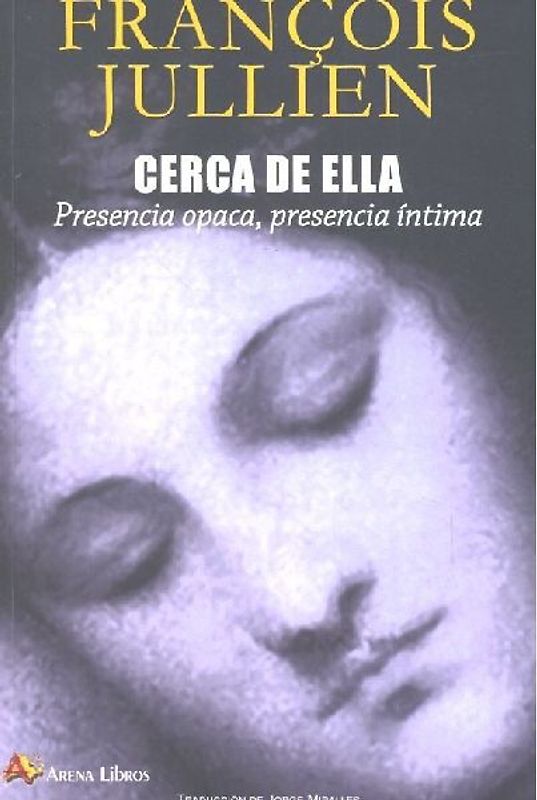Cerca de ella : presencia opaca, presencia íntima