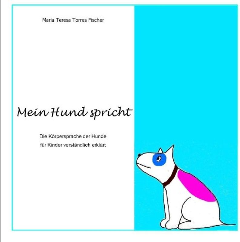 Mein Hund spricht: Die Körpersprache der Hunde für Kinder verständlich erklärt