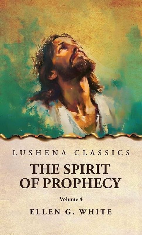 The Spirit of Prophecy Vol 4