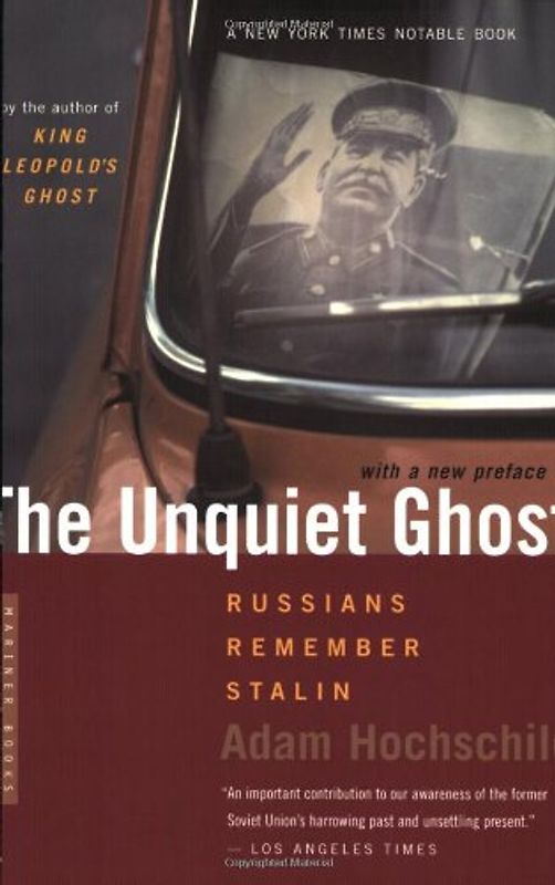 Unquiet Ghost: Russians Remember Stalin - Hochschild, Adam