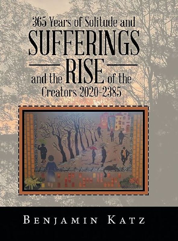 365 Years of Solitude and Sufferings  and the Rise of the Creators 2020-2385